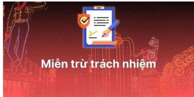 Chi tiết các điều khoản miễn trừ trách nhiệm